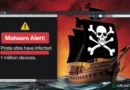 Allarme malware: i siti pirata hanno infettato 1 milione di dispositivi