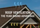 Beyond the Shingles: How Roof Ventilation Impacts Performance Year-Round