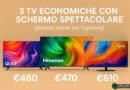 3 TV economiche con schermo spettacolare (perfette anche per il gaming)
