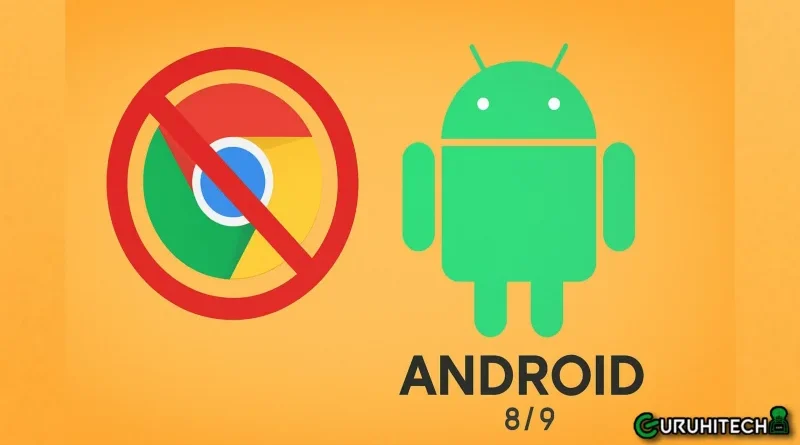 Google dice addio a milioni di dispositivi: Chrome non funzionerà più su Android 8 e 9