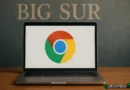 Chrome dice addio a macOS Big Sur: fine della corsa per il browser su macOS 11