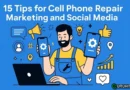 15 Tips for Cell Phone Repair Marketing and Social Media