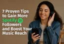 7 Proven Tips to Gain More Spotify Followers and Boost Your Music Reach