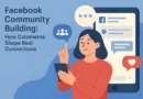 Facebook Community Building: How Comments Shape Real Connections