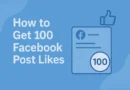 How to Get 100 Facebook Post Likes Fast