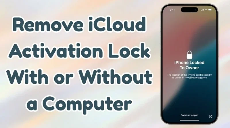 How to Remove iCloud Activation Lock With or Without a Computer