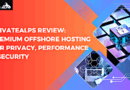 PrivateAlps Review: Premium Offshore Hosting for Privacy, Performance & Security
