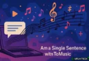From a Single Sentence to a Symphony with ToMusic