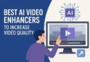 7 Best AI Video Enhancers to Increase Video Quality Free