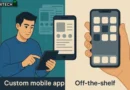 Custom Mobile App Development vs Off-the-Shelf Solutions