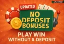 Updated No Deposit Bonuses — Play & Win Without a Deposit