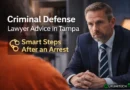 Criminal Defense Lawyer Advice in Tampa: Smart Steps After an Arrest