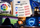 LaLiga vuole mettere NordVPN, ProtonVPN e altre VPN nella lista antipirateria dell’UE