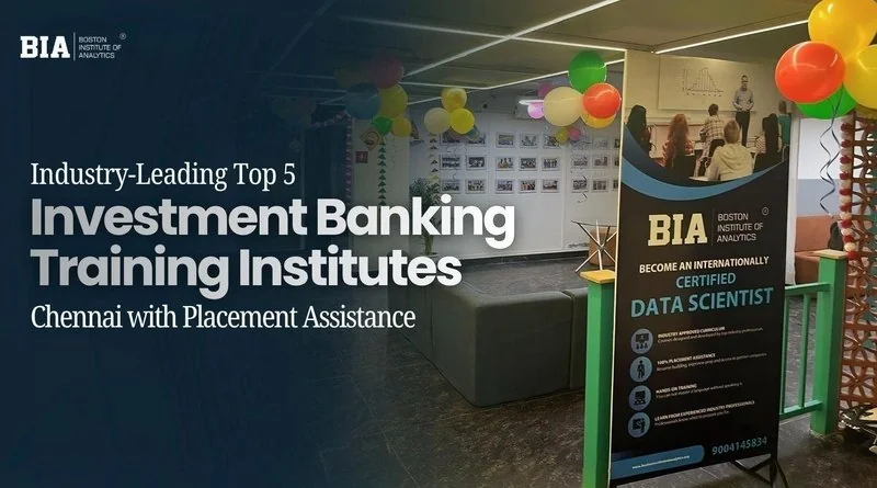 Top 5 Investment Banking Training Institutes in Chennai with Placement Assistance: Which One Should You Choose?