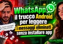 WhatsApp, il trucco Android per leggere i messaggi eliminati senza installare app