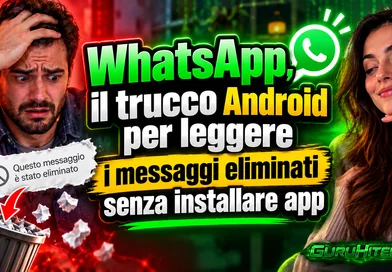 WhatsApp, il trucco Android per leggere i messaggi eliminati senza installare app