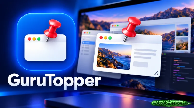 GuruTopper: come tenere una finestra sempre a portata di mano su Mac